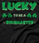 Lucky To Be A Ringmaster St. Patrick Day Job Profession T-Shirt