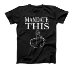 MANDATE THIS!! T-Shirt
