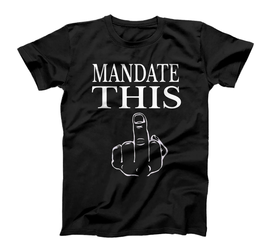 MANDATE THIS!! T-Shirt