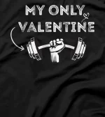 My Only Valentine's day - GYM - BARBELL T-Shirt