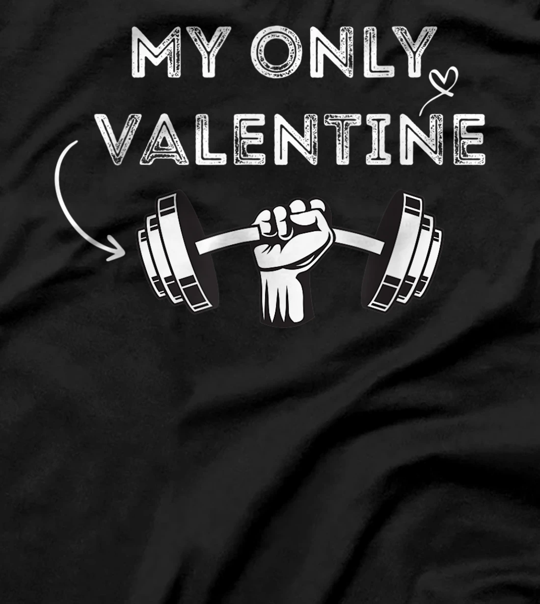 My Only Valentine's day - GYM - BARBELL T-Shirt