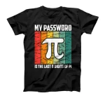 My password is the last 8 digits of pi - math pi day T-Shirt