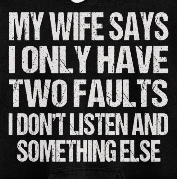 My Wife Says I Only Have Two Faults Funny Pullover Hoodie