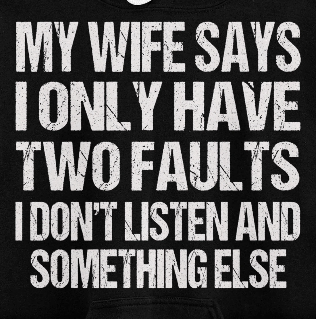 My Wife Says I Only Have Two Faults Funny Pullover Hoodie
