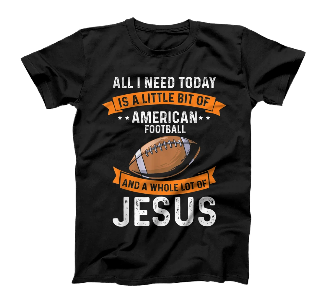 Need Football and Jesus Christian God Love Sport Game T-Shirt