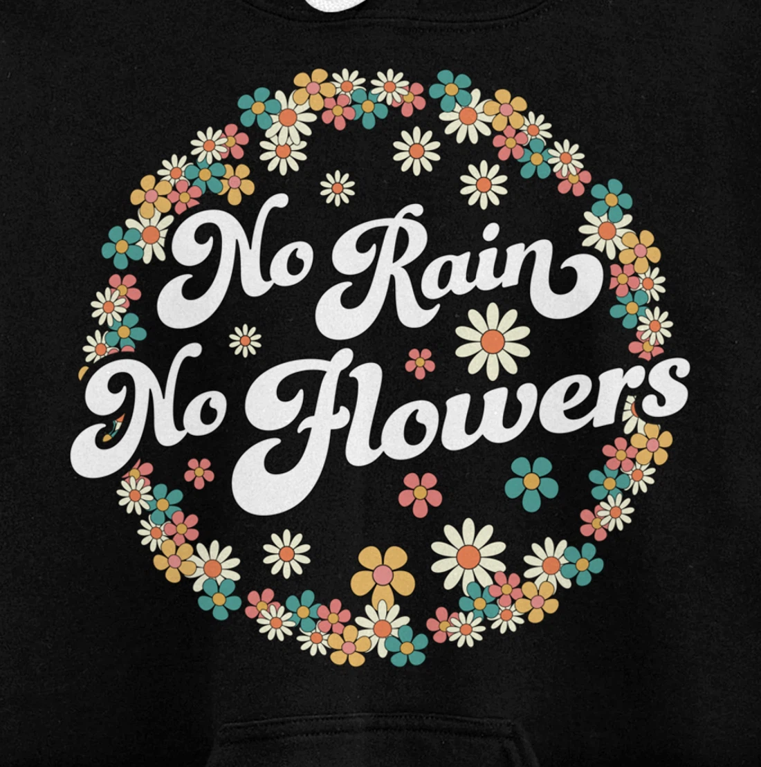 No Rain No Flowers Spring Cute Daisy Flower Floral Gardening Pullover Hoodie