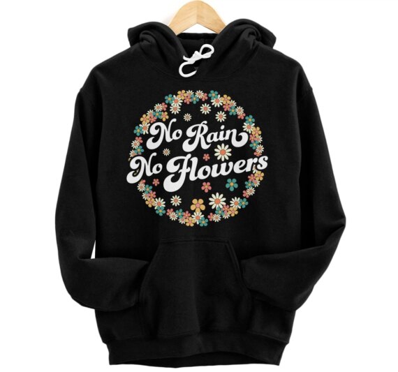 No Rain No Flowers Spring Cute Daisy Flower Floral Gardening Pullover Hoodie