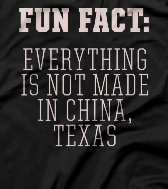 Not Made in China Texas Pun TX Joke Austin Funny Trivia T-Shirt