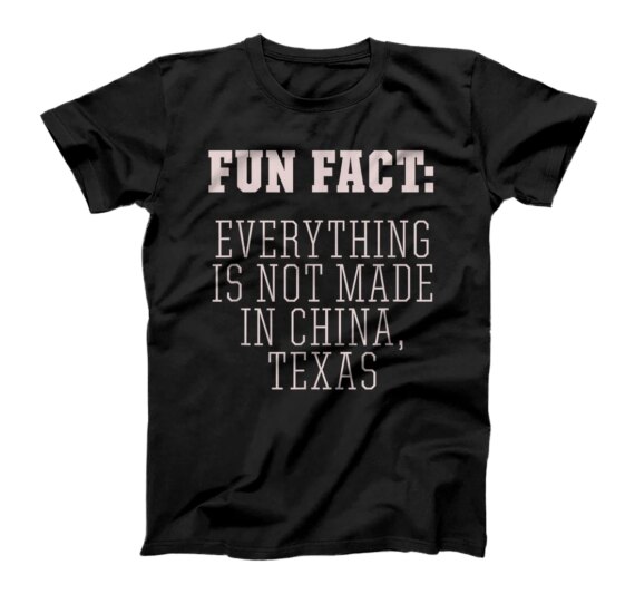 Not Made in China Texas Pun TX Joke Austin Funny Trivia T-Shirt