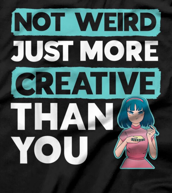 Not Weird Just More Creative Than You Sketching T-Shirt