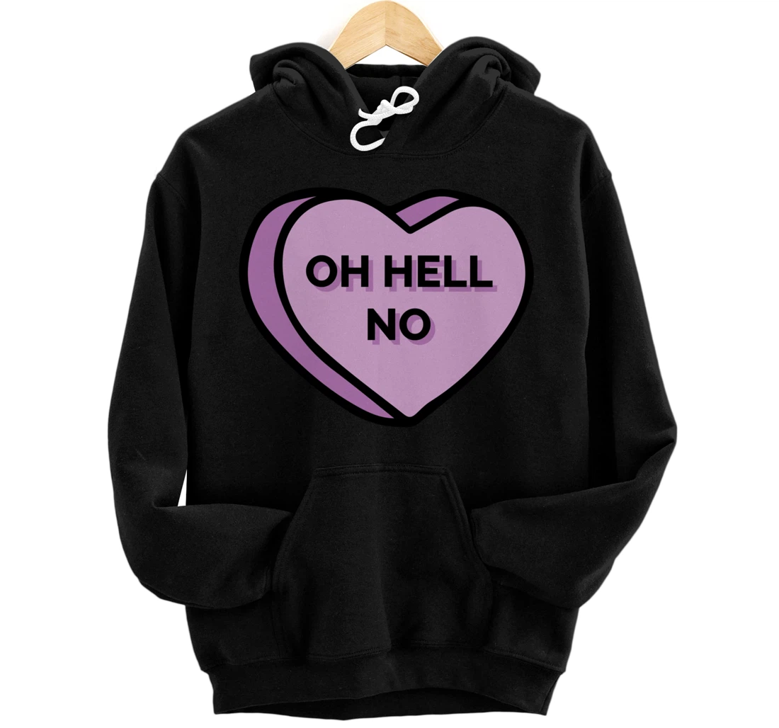 Oh Hell No Conversation Hearts Anti Valentines Day Pullover Hoodie