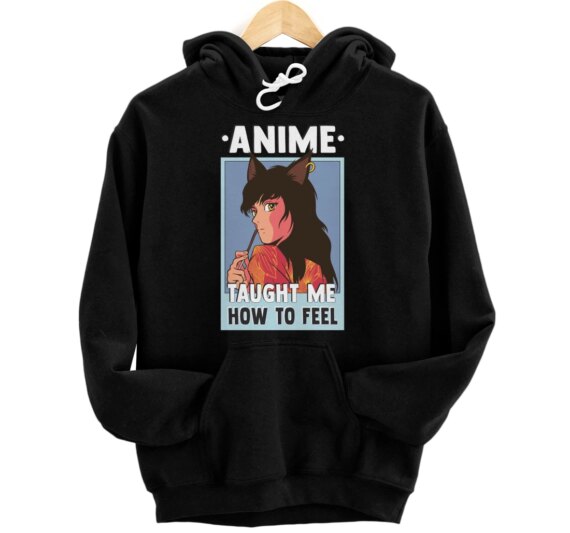 Otaku Motivational Taught Me How To Feel Pullover Hoodie