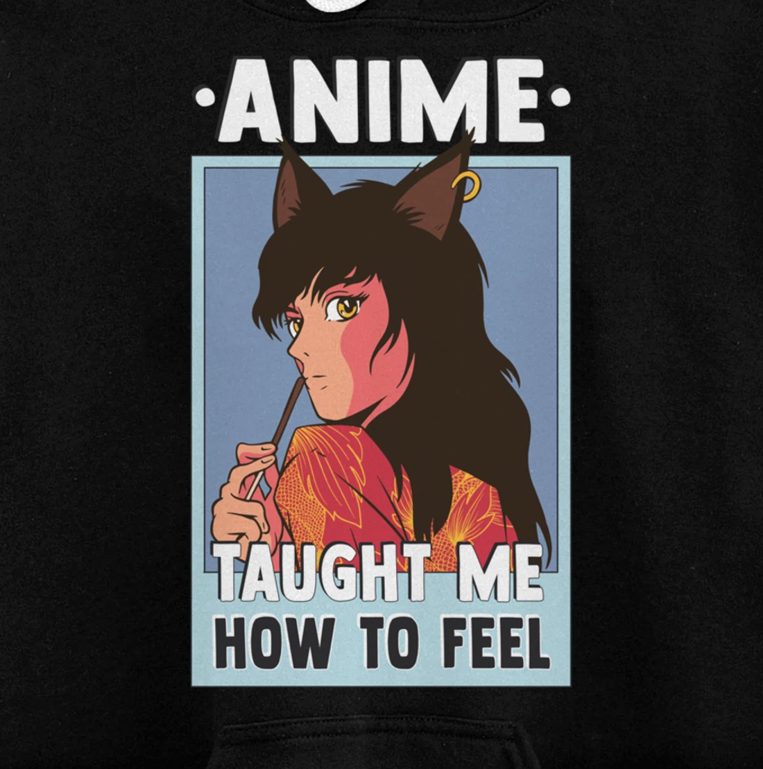 Otaku Motivational Taught Me How To Feel Pullover Hoodie