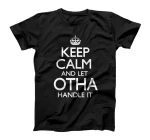 Otha Name Keep Calm Funny T-Shirt