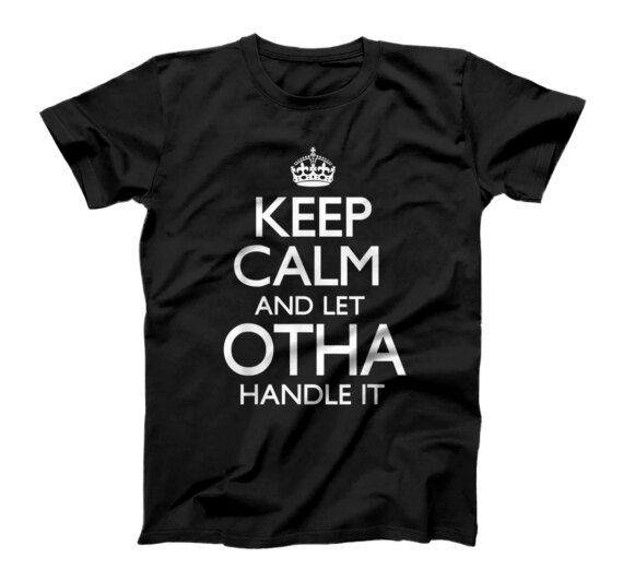 Otha Name Keep Calm Funny T-Shirt