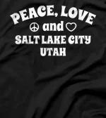 Peace Love Salt Lake City Utah Inspirational UT Saying T-Shirt