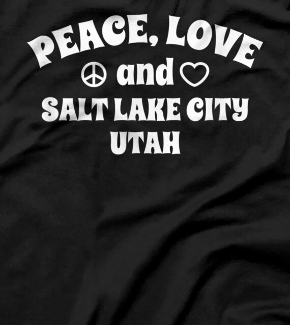 Peace Love Salt Lake City Utah Inspirational UT Saying T-Shirt