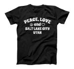 Peace Love Salt Lake City Utah Inspirational UT Saying T-Shirt