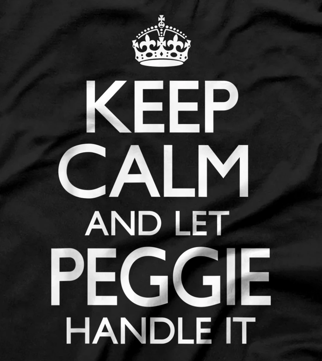 Peggie Name Keep Calm Funny T-Shirt