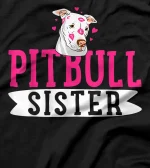 Pitbull Sister Pit Bull Terrier Dog Pibble Owner T-Shirt