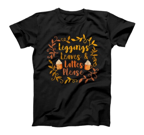 Pumpkin Spice Leggings Leave & Lattes Cute Fall Coffee Seaso T-Shirt