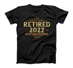 Retired 2022 Not My Problem Anymore, Funny Retirement T-Shirt