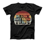 Retro No I Can't Just Brush It Out Dog Groomer Grooming Gift T-Shirt