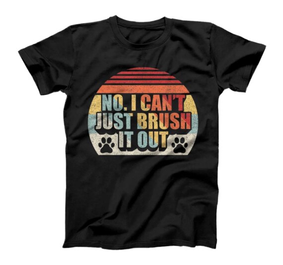 Retro No I Can't Just Brush It Out Dog Groomer Grooming Gift T-Shirt