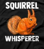 Rodent Animal Lover | Forest Animal | Squirrel Whisperer T-Shirt