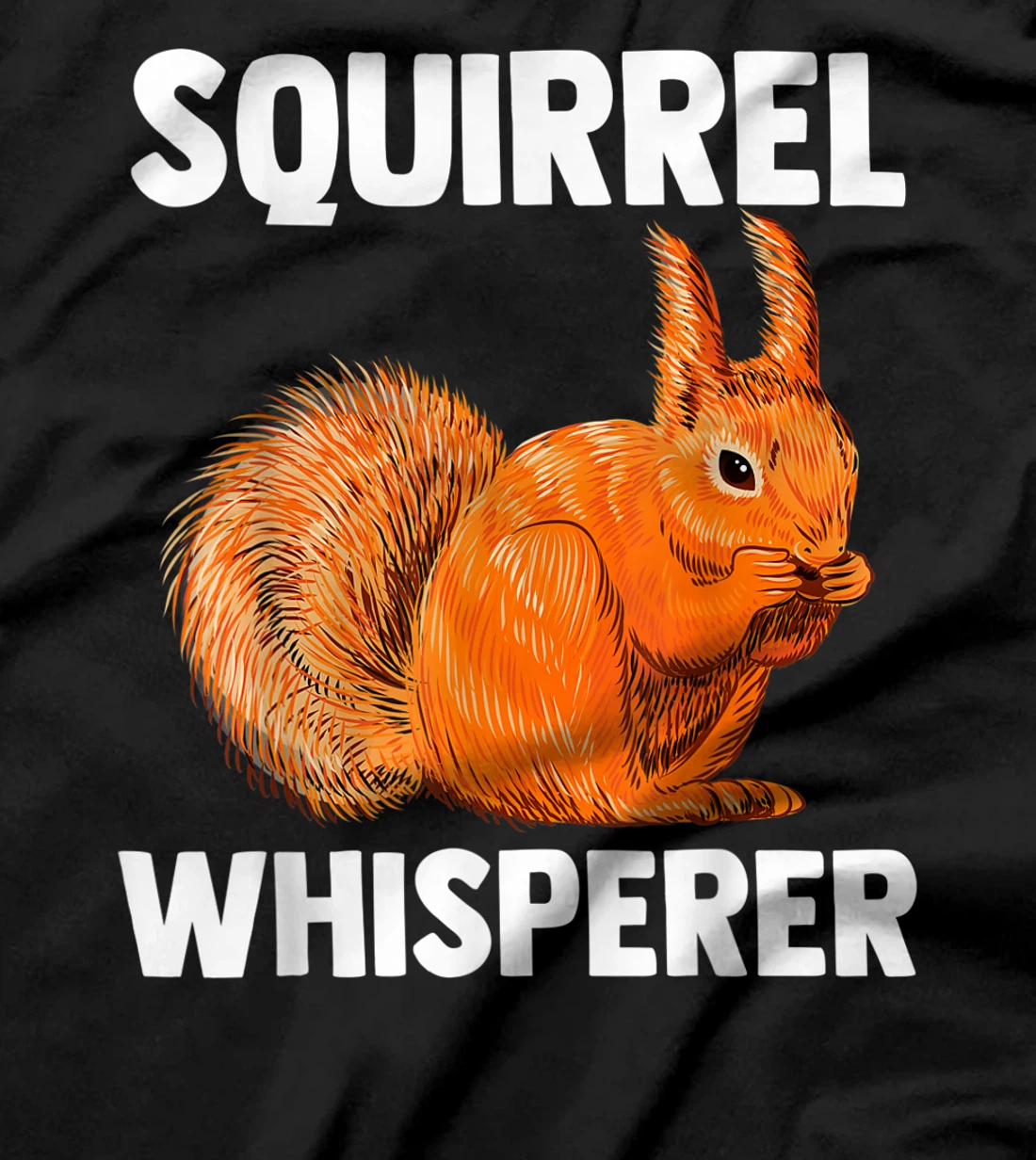 Rodent Animal Lover | Forest Animal | Squirrel Whisperer T-Shirt