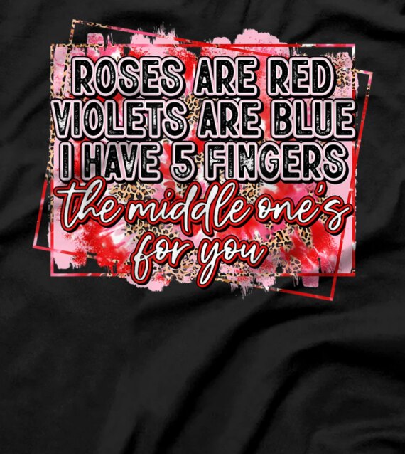 Roses are Red I have Five Fingers and Funny Adult Valentine T-Shirt