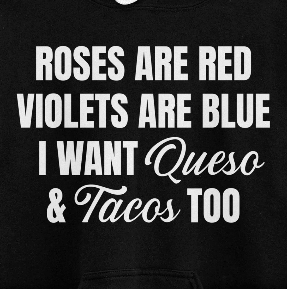 Roses Are Red Violets Are Blue I Want Tacos And Queso Too Pullover Hoodie