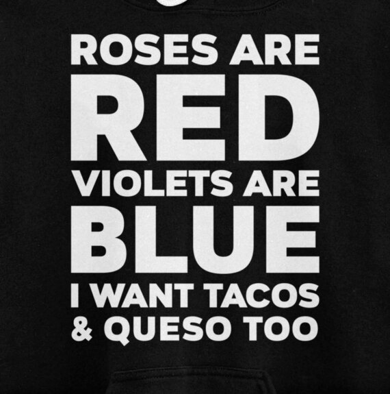 Roses Are Red Violets Are Blue I Want Tacos And Queso Too Pullover Hoodie