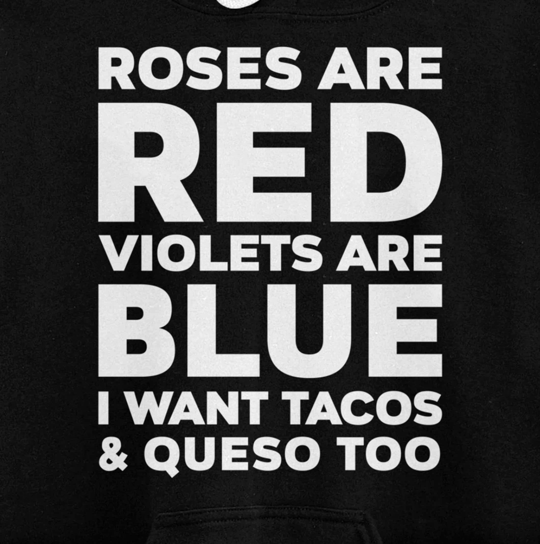 Roses Are Red Violets Are Blue I Want Tacos And Queso Too Pullover Hoodie