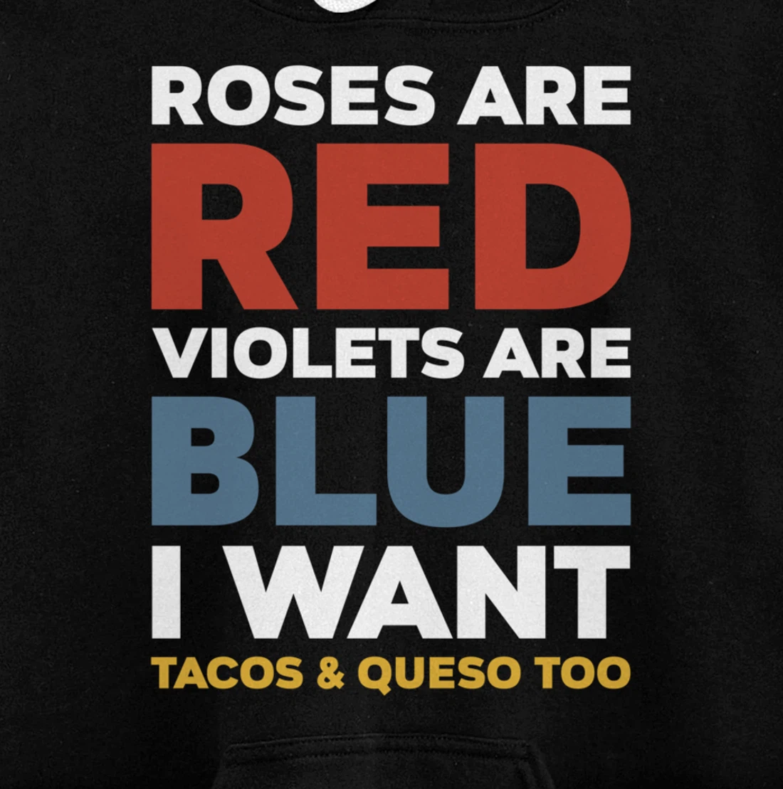 Roses Are Red Violets Are Blue I Want Tacos And Queso Too Pullover Hoodie