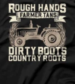 Rough Hands Farmer Tans Dirty Boots Country Roots T-Shirt