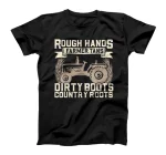 Rough Hands Farmer Tans Dirty Boots Country Roots T-Shirt