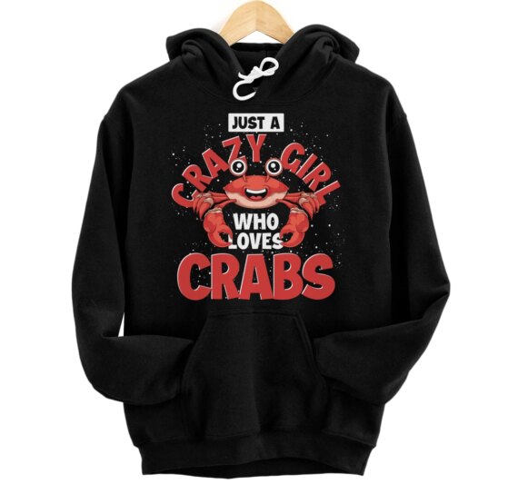 Sea Animal Lover Just A Crazy Girl Who Loves Crabs Pullover Hoodie