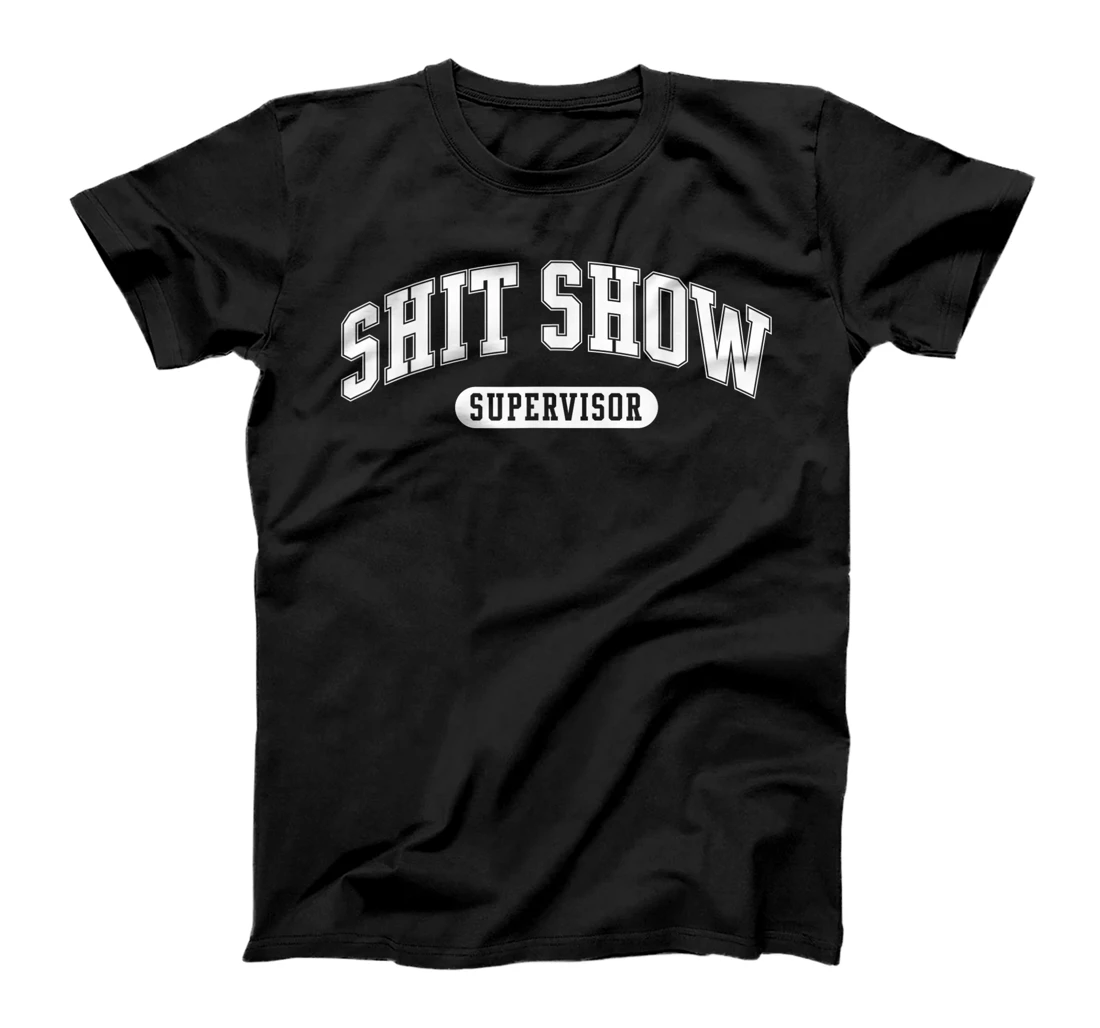 Shit Show Supervisor T-Shirt