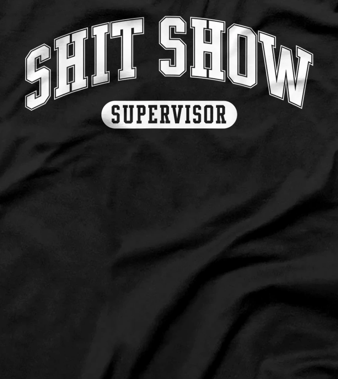 Shit Show Supervisor T-Shirt