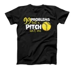 Softball 99 Problems But A Pitch Ann't One Girls Fastpitch T-Shirt