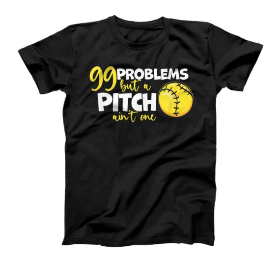 Softball 99 Problems But A Pitch Ann't One Girls Fastpitch T-Shirt