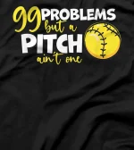 Softball 99 Problems But A Pitch Ann't One Girls Fastpitch T-Shirt