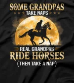 Some Grandpas Take Naps Real Grandpas Ride Horses Equestrian T-Shirt