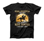 Some Grandpas Take Naps Real Grandpas Ride Horses Equestrian T-Shirt
