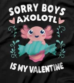 Sorry Boys Axolotl Is My Valentine Axolotl Fish T-Shirt