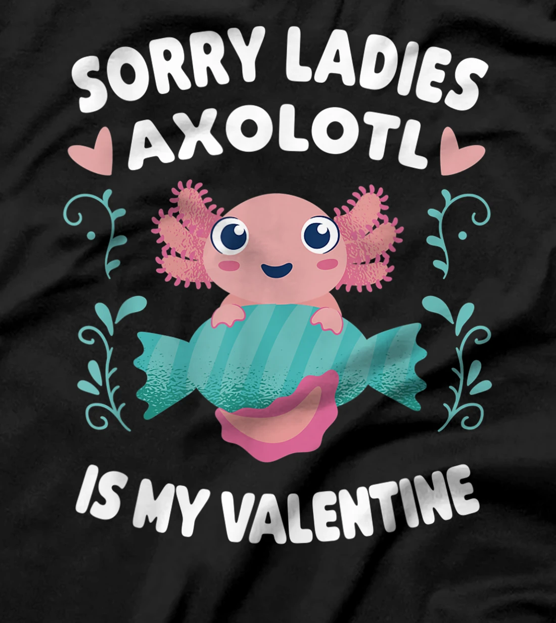 Sorry Ladies Axolotl Is My Valentine Axolotl Fish T-Shirt