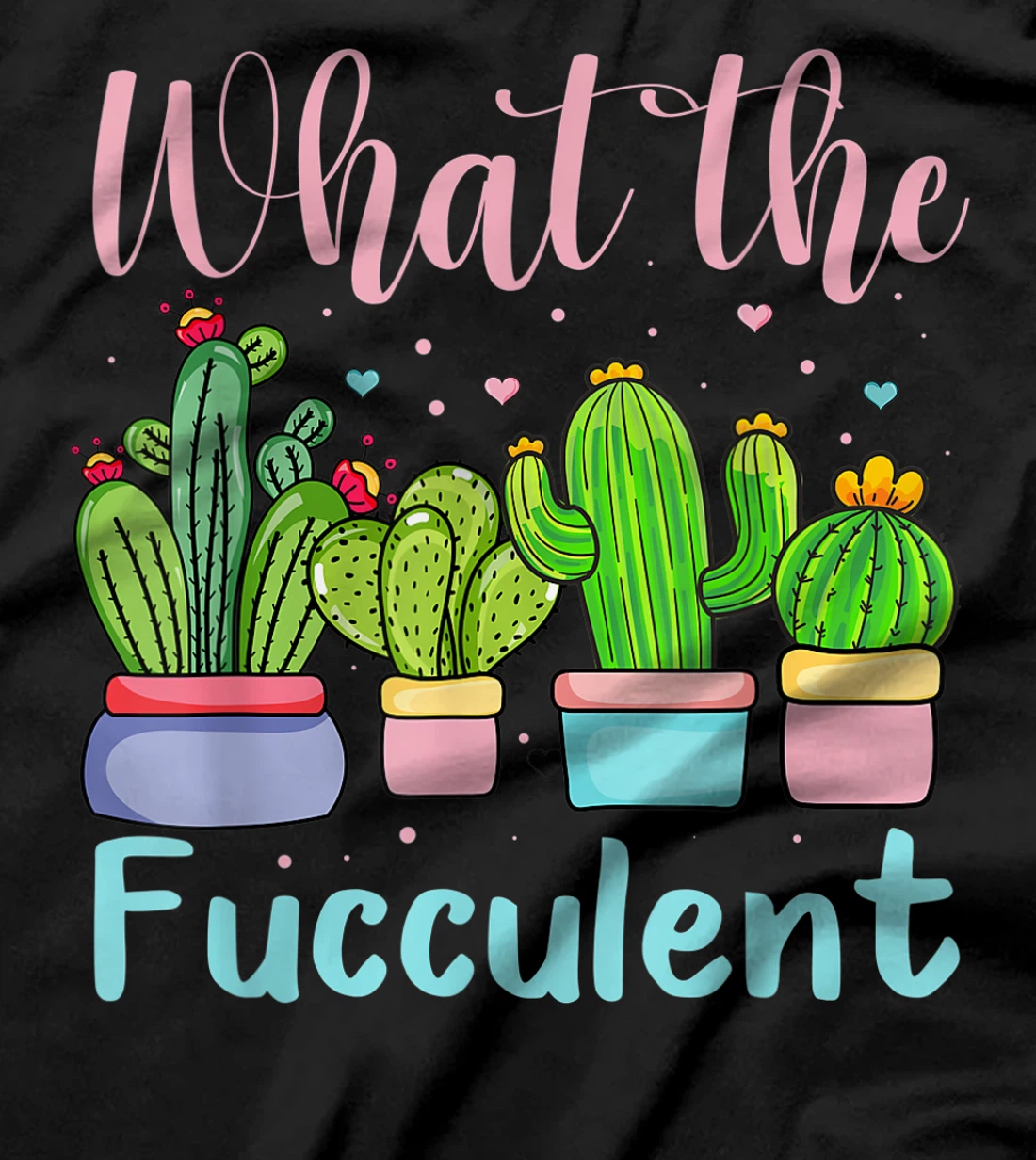 Succulents Gardener Cactus Gardening | What the Fucculent T-Shirt