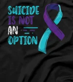 Suicide is not an Option T-Shirt