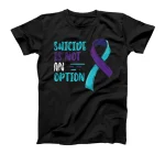 Suicide is not an Option T-Shirt